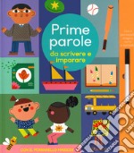 Prime parole da scrivere e imparare. Scrivi cancella & riscrivi. Ediz. a colori. Con pennarello magico