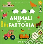 Animali della fattoria. GiocaEsplora. Ediz. illustrata libro