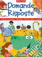 Domande & risposte: Un pianeta da salvare-Domande e risposte sui dinosauri-Domande e risposte sul sistema solare-Domande e risposte sugli animali. Sono curioso.... Ediz. a colori libro