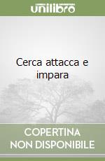 Cerca attacca e impara