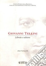 Giovanni Tellini. Libraio e editore libro