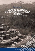 Campo Tizzoro e la società metallurgica italiana. L'utopia di un paese fabbrica (1910-1946) libro