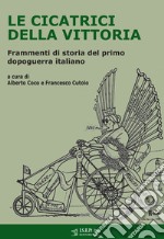 Le cicatrici della vittoria. Frammenti di storia del primo dopoguerra italiano libro