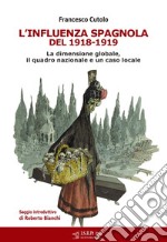 L'influenza spagnola del 1918-1919. La dimensione globale, il quadro nazionale e un caso locale