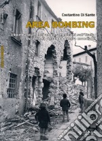 Area bombing. I bombardamenti anglo-americani sull'Italia durante la Seconda guerra mondiale libro