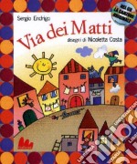 Via dei Matti. Ediz. illustrata. Con CD Audio libro