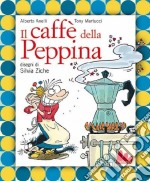 Il caffè della Peppina. Ediz. illustrata. Con CD Audio