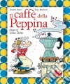 Il caffè della Peppina. Ediz. illustrata. Con CD Audio libro