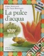 La pulce d'acqua. Con CD Audio libro