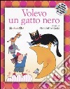 Volevo un gatto nero. Ediz. illustrata. Con CD Audio libro