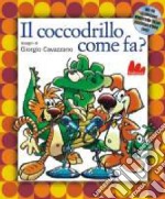 E il coccodrillo come fa? Ediz. illustrata. Con CD Audio libro