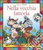 Nella vecchia fattoria. Ediz. illustrata. Con CD Audio libro