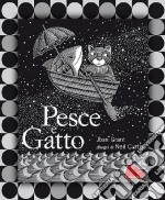 Pesce e gatto. Ediz. illustrata