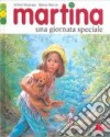 Martina. Una giornata speciale libro