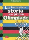 La fantastica storia della prima Olimpiade libro