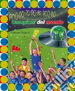 Campioni del mondo. Ediz. illustrata. Con CD Audio libro