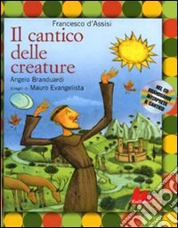 Il cantico delle creature. Ediz. illustrata. Con CD Audio