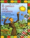 Il cantico delle creature. Ediz. illustrata. Con CD Audio libro