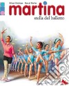 Martina. Stella del balletto libro