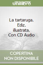 La tartaruga. Ediz. illustrata. Con CD Audio libro