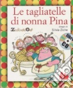 Le tagliatelle di nonna Pina. Ediz. illustrata. Con CD Audio libro