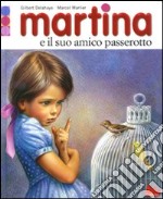 Martina e il suo amico passerotto. Con gadget libro