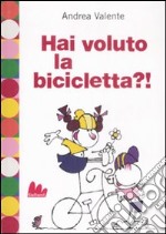 Hai voluto la bicicletta?! libro