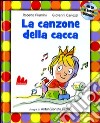 La canzone della cacca. Con CD Audio libro