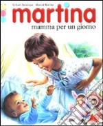 Martina mamma per un giorno. Con gadget libro