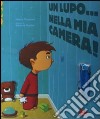 Un lupo... nella mia camera! Con gadget libro