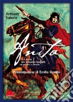 Anita. La donna che insegnò a Garibaldi ad andare a cavallo libro