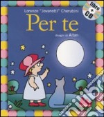 Per te. Ediz. illustrata. Con CD Audio libro