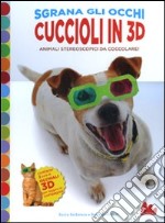 Cuccioli in 3D. Animali stereoscopici da coccolare! Con gadget libro