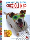 Cuccioli in 3D. Animali stereoscopici da coccolare! Con gadget libro di Rothstein Barry Rothstein Betsy