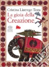 La gioia della creazione. Ediz. italiana e inglese libro