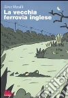 La vecchia ferrovia inglese libro di Metalli Alver