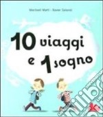 10 viaggi e 1 sogno. Libro pop-up. Ediz. illustrata libro