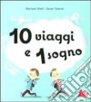 10 viaggi e 1 sogno. Libro pop-up. Ediz. illustrata libro