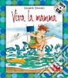 Viva la mamma. Ediz. illustrata. Con CD Audio libro