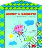 Whisky il ragnetto. Ediz. illustrata. Con CD Audio