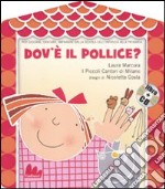 Dov'è il pollice? Ediz. illustrata. Con CD Audio libro