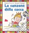 La canzone della cacca. Ediz. illustrata. Con CD Audio libro