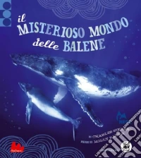 Il misterioso mondo delle balene libro