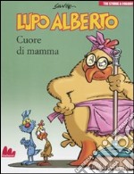 Lupo Alberto. Tre storie a colori. Cuore di mamma. Vol. 2 libro