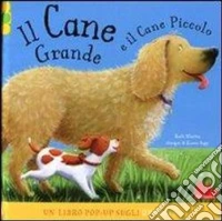 Il cane grande e il cane piccolo. Libro pop-up libro