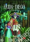 Frida e Diego. Una favola messicana. Ediz. illustrata libro