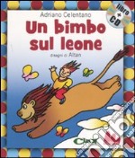 Un bimbo sul leone. Con CD Audio