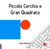 Piccolo cerchio e gran quadrato. Ediz. illustrata libro