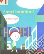 Santi bambini! Ediz. illustrata libro