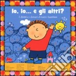 Io, io... e gli altri? Ediz. illustrata libro